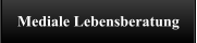 Mediale Lebensberatung